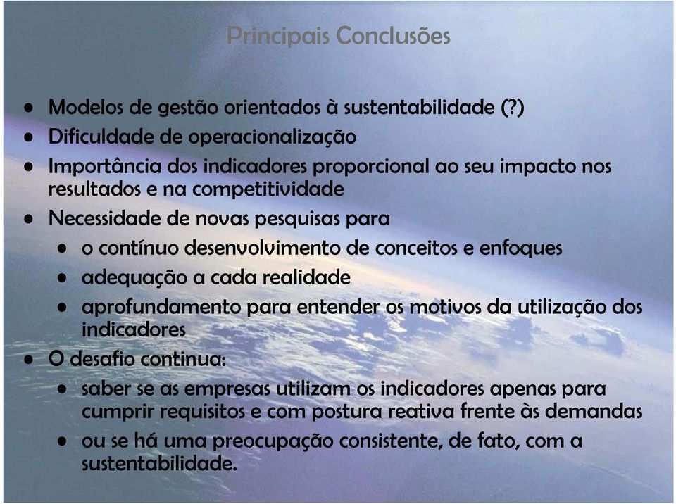 pesquisas para o contínuo desenvolvimento de conceitos e enfoques adequação a cada realidade aprofundamento para entender os motivos da utilização