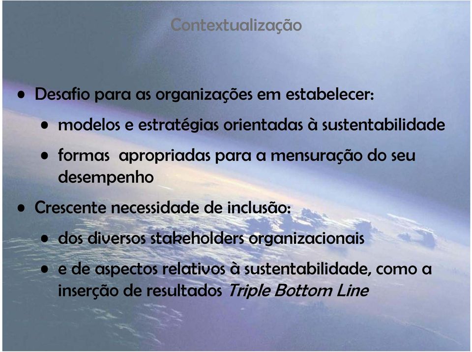 Crescente necessidade de inclusão: dos diversos stakeholders organizacionais d t l ti à t