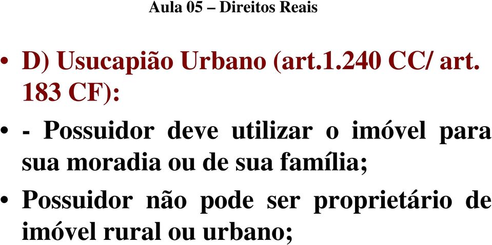 para sua moradia ou de sua família; Possuidor