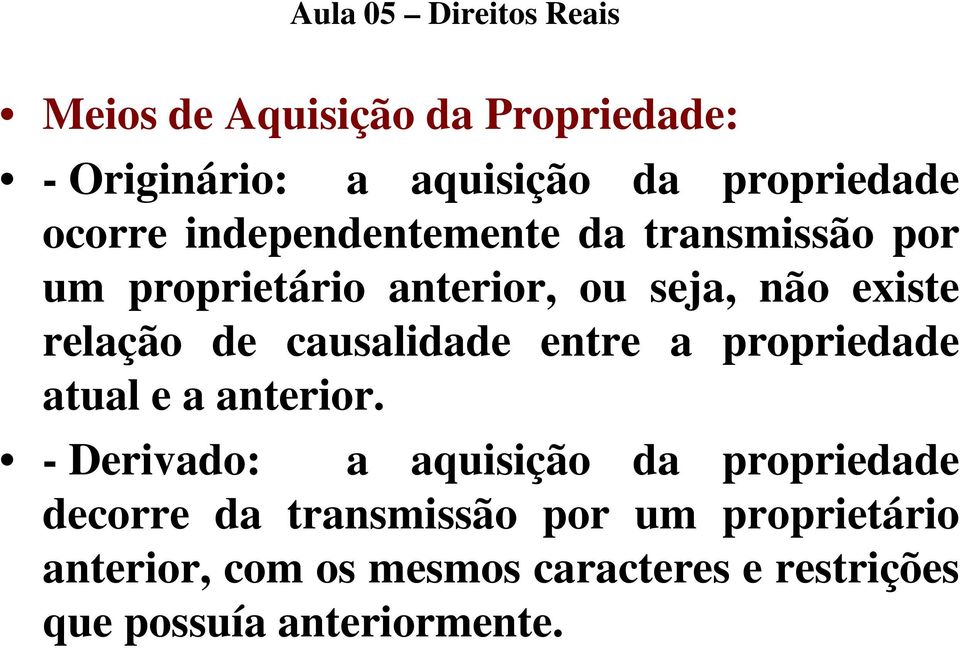 causalidade entre a propriedade atual e a anterior.