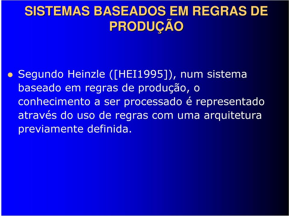 o conhecimento a ser processado é representado através