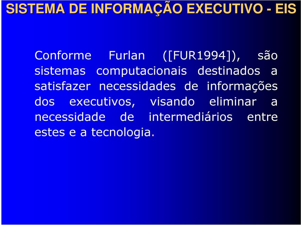 satisfazer necessidades de informações dos executivos,