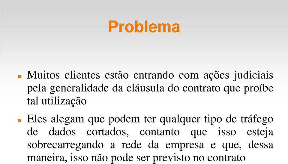 qualquer tipo de tráfego de dados cortados, contanto que isso esteja