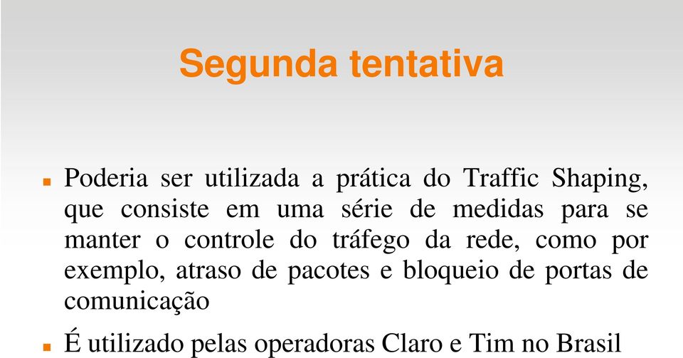 controle do tráfego da rede, como por exemplo, atraso de pacotes e