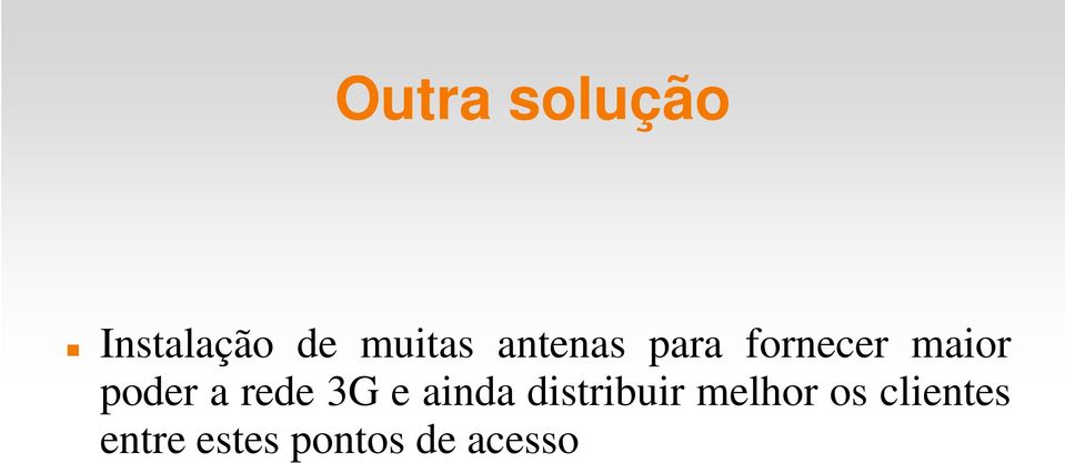 rede 3G e ainda distribuir melhor os