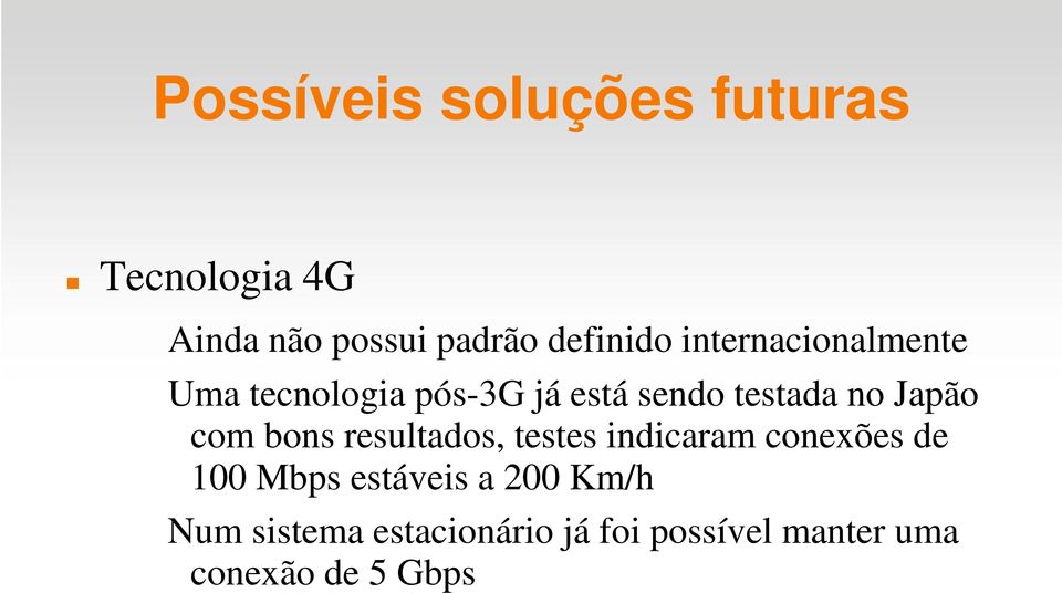 resultados, testes indicaram conexões de 100 Mbps estáveis a 200 Km/h Num sistema