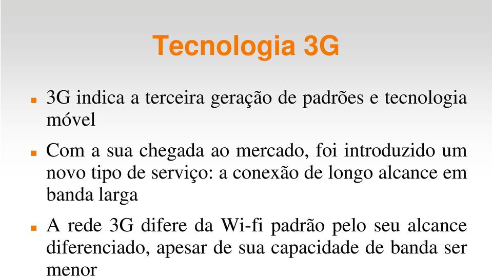 conexão de longo alcance em banda larga A rede 3G difere da Wi-fi padrão
