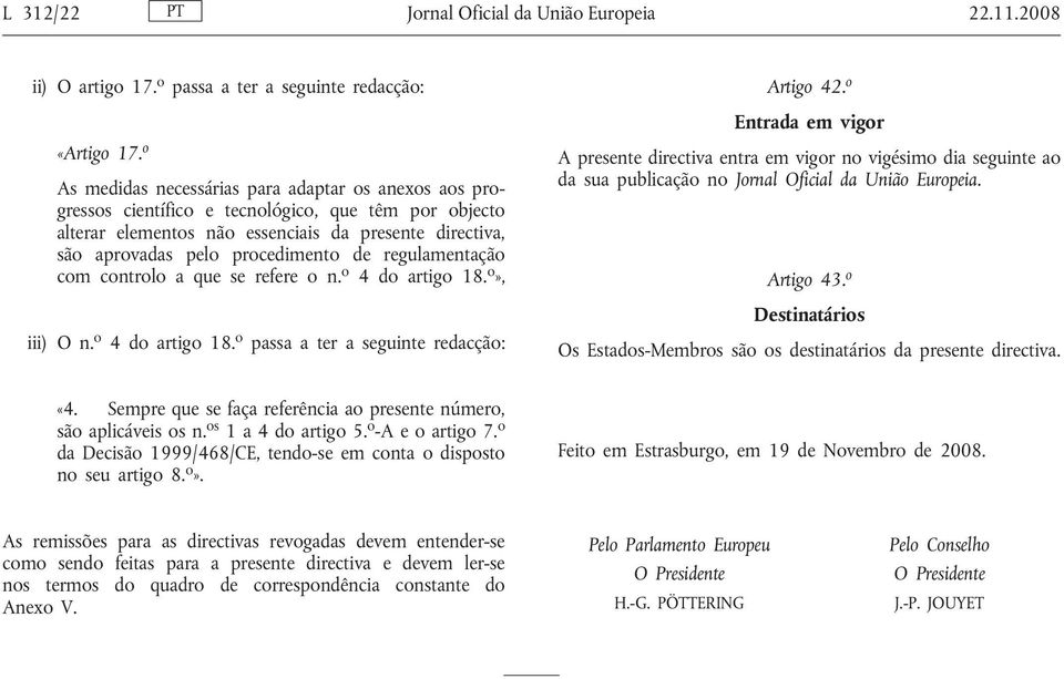 regulamentação com controlo a que se refere o n. o 4 do artigo 18. o», iii) O n. o 4 do artigo 18. o passa a ter a seguinte redacção: Artigo 42.