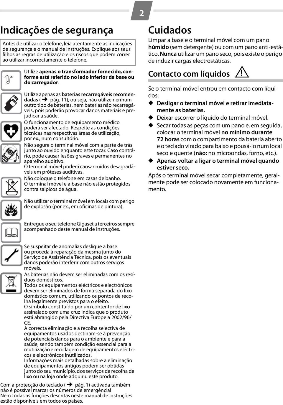 $ Utilize apenas o transformador fornecido, conforme está referido no lado inferior da base ou do carregador. Utilize apenas as baterias recarregáveis recomendadas ( pág.