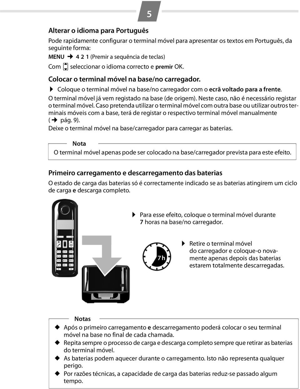 O terminal móvel já vem registado na base (de origem). Neste caso, não é necessário registar o terminal móvel.