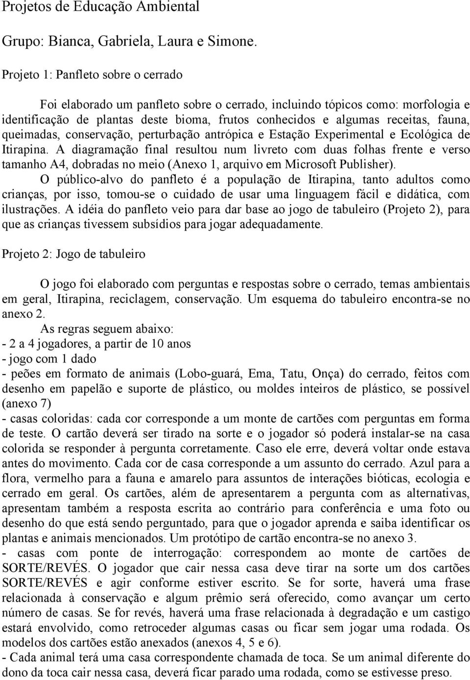 queimadas, conservação, perturbação antrópica e Estação Experimental e Ecológica de Itirapina.