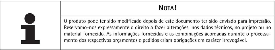 Reservamo-nos expressamente o direito a fazer alterações nos dados técnicos, no projeto ou