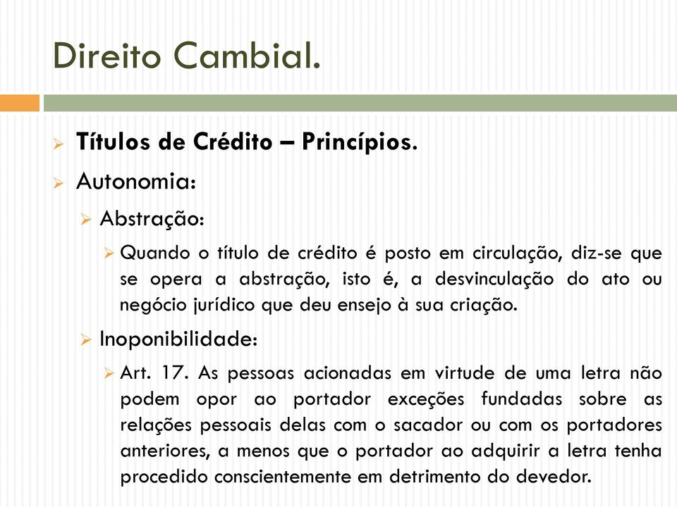 do ato ou negócio jurídico que deu ensejo à sua criação. Inoponibilidade: Art. 17.