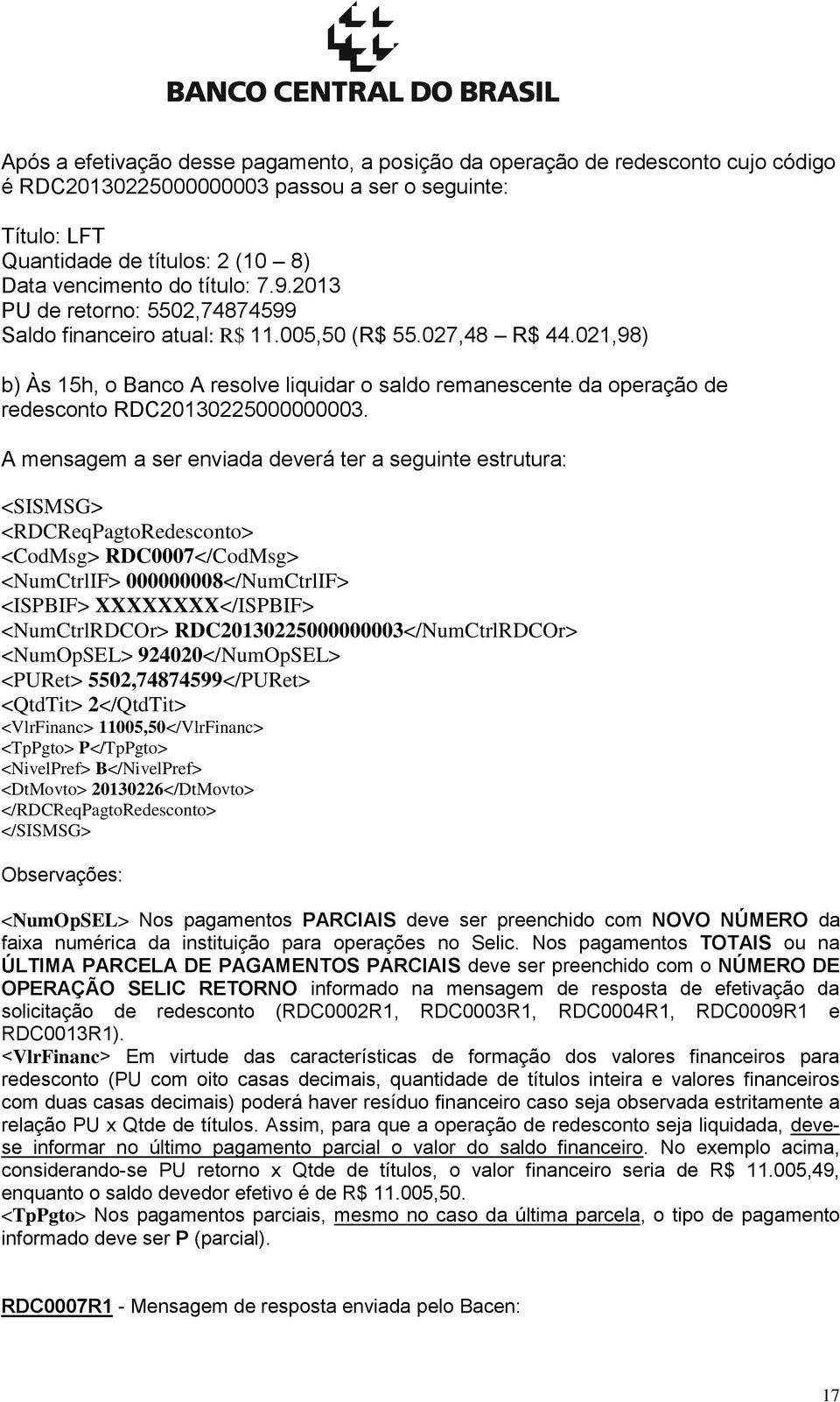 021,98) b) Às 15h, o Banco A resolve liquidar o saldo remanescente da operação de redesconto RDC20130225000000003.