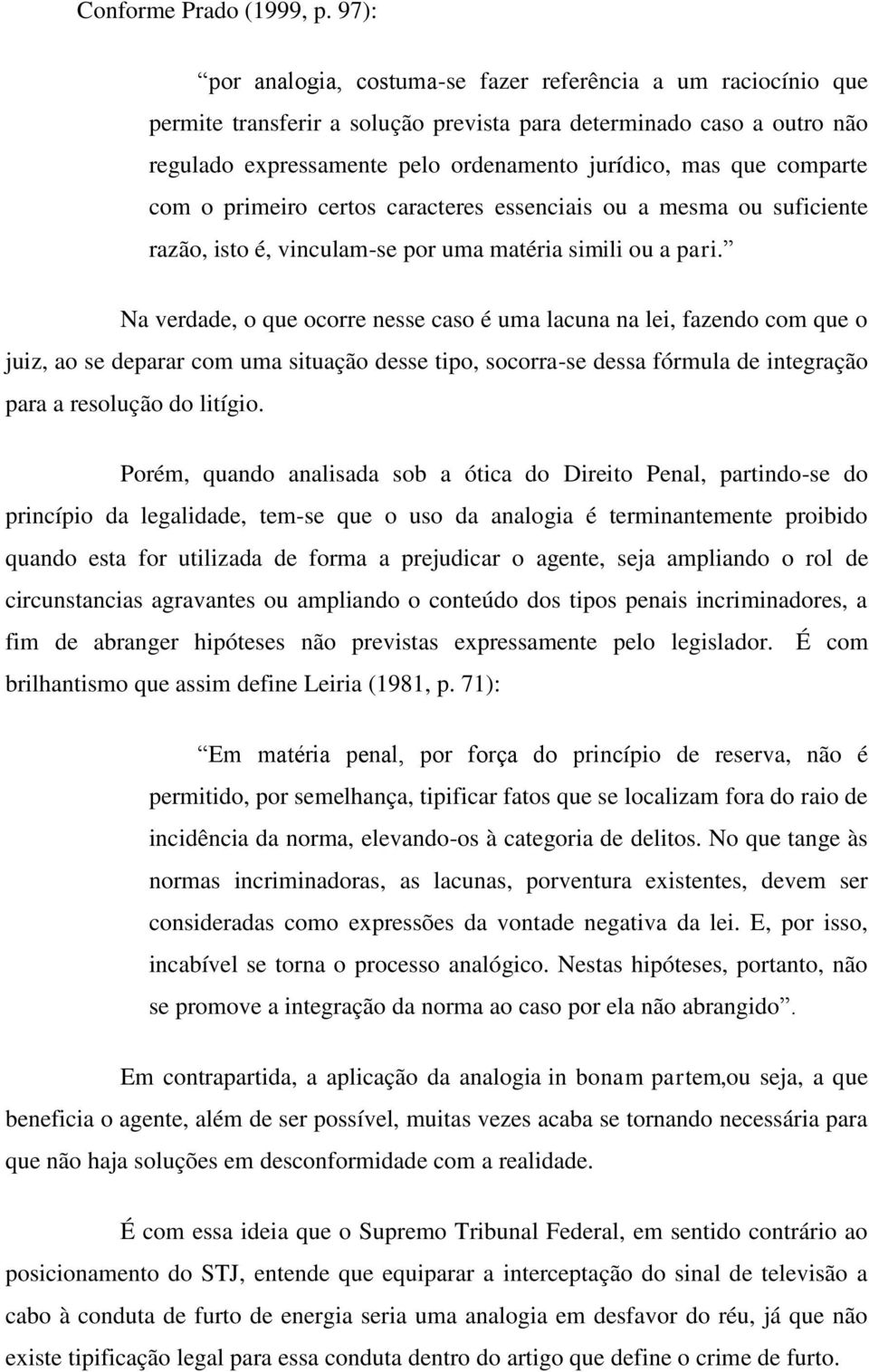 comparte com o primeiro certos caracteres essenciais ou a mesma ou suficiente razão, isto é, vinculam-se por uma matéria simili ou a pari.