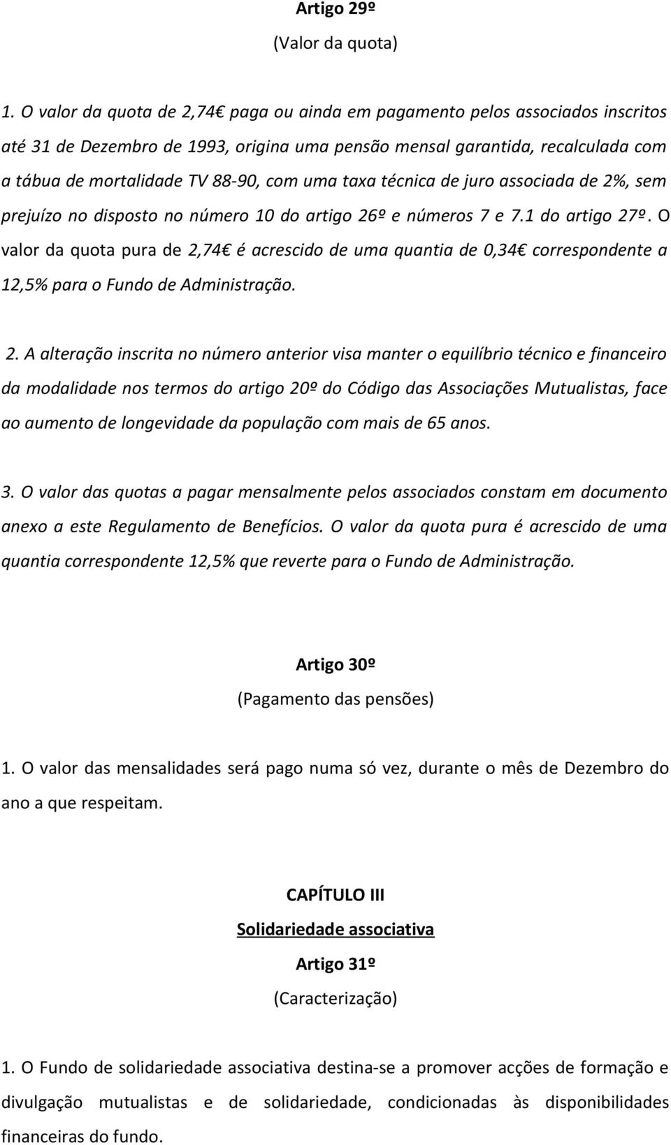 uma taxa técnica de juro associada de 2%, sem prejuízo no disposto no número 10 do artigo 26º e números 7 e 7.1 do artigo 27º.