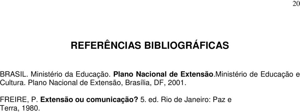 Plano Nacional de Extensão, Brasília, DF, 2001. FREIRE, P.