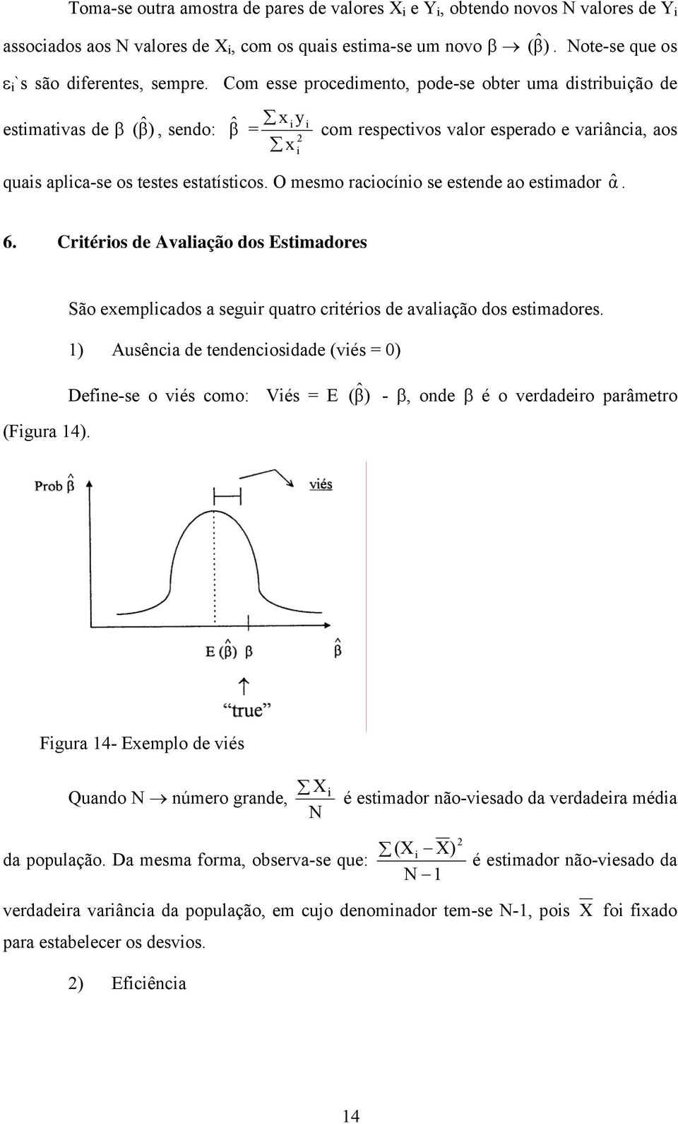 O mesmo racocíno se esende ao esmador αˆ. 6. Créros de Avalação dos Esmadores (Fgura 4). São exemplcados a segur quaro créros de avalação dos esmadores.