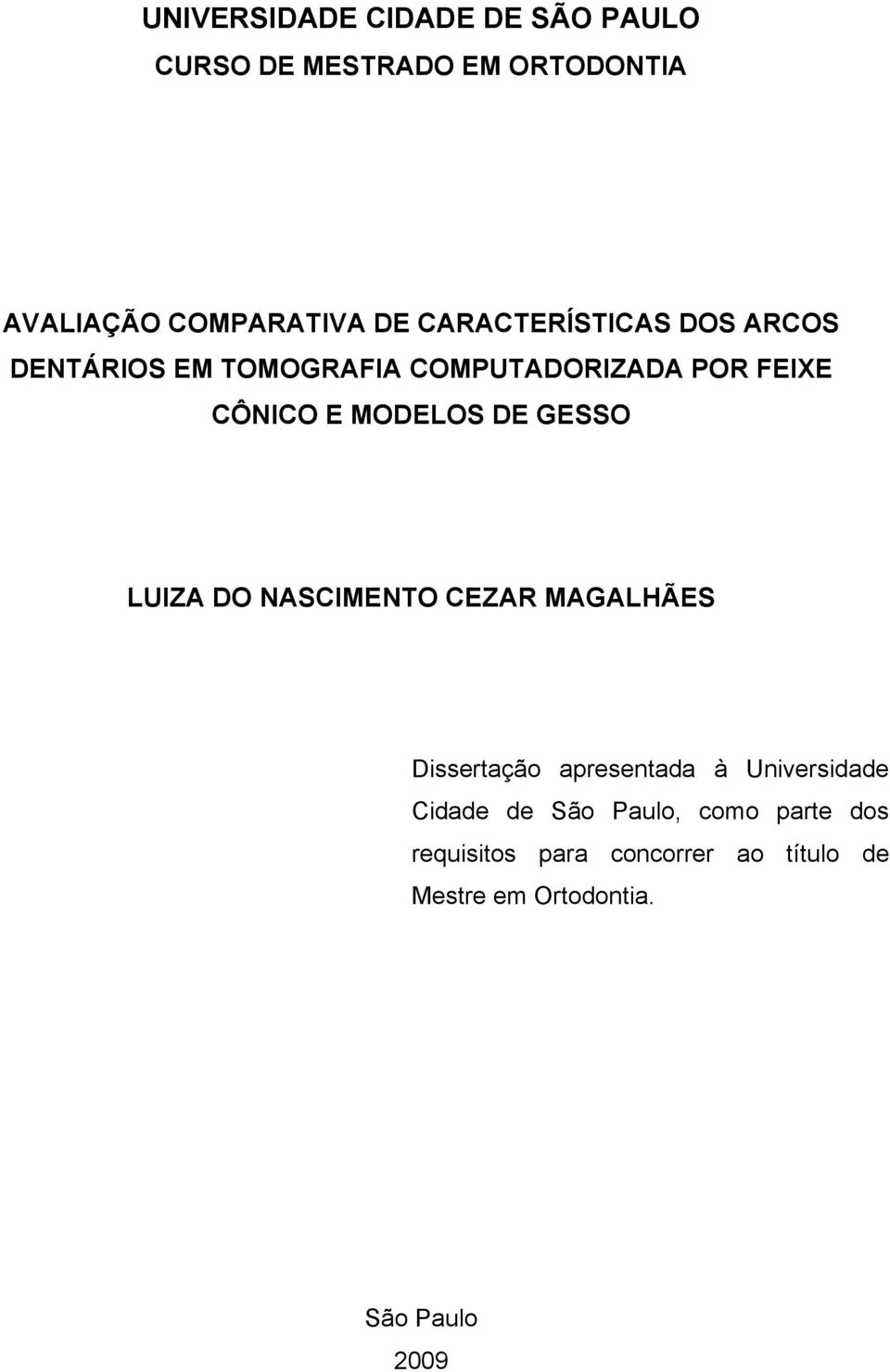 DE GESSO LUIZA DO NASCIMENTO CEZAR MAGALHÃES Dissertação apresentada à Universidade Cidade de