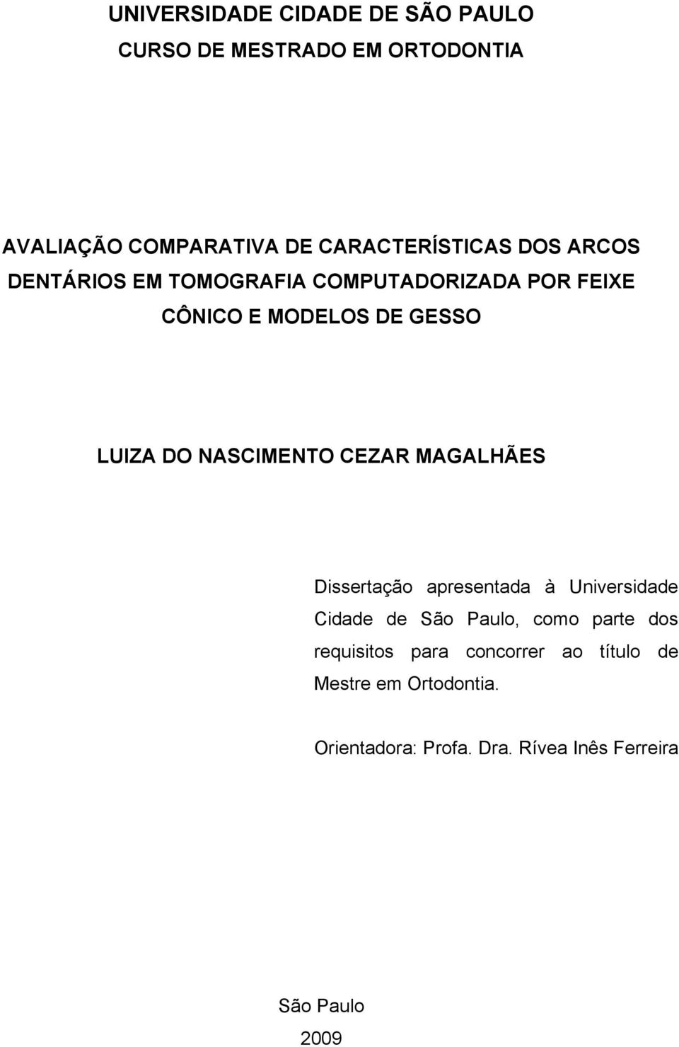 CEZAR MAGALHÃES Dissertação apresentada à Universidade Cidade de São Paulo, como parte dos requisitos