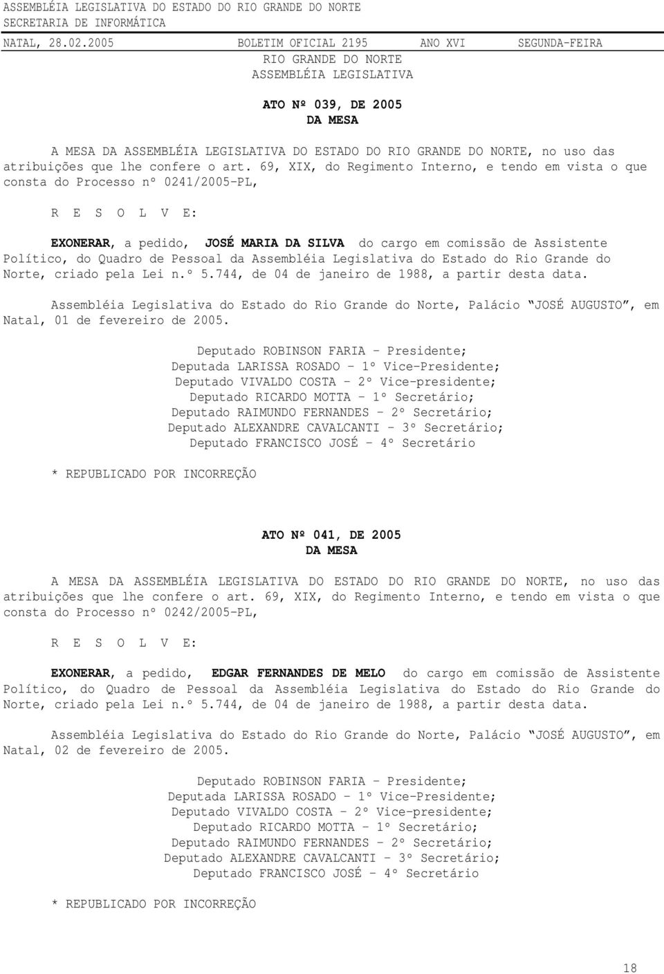 de Pessoal da Assembléia Legislativa do Estado do Rio Grande do Norte, criado pela Lei n.º 5.744, de 04 de janeiro de 1988, a partir desta data.