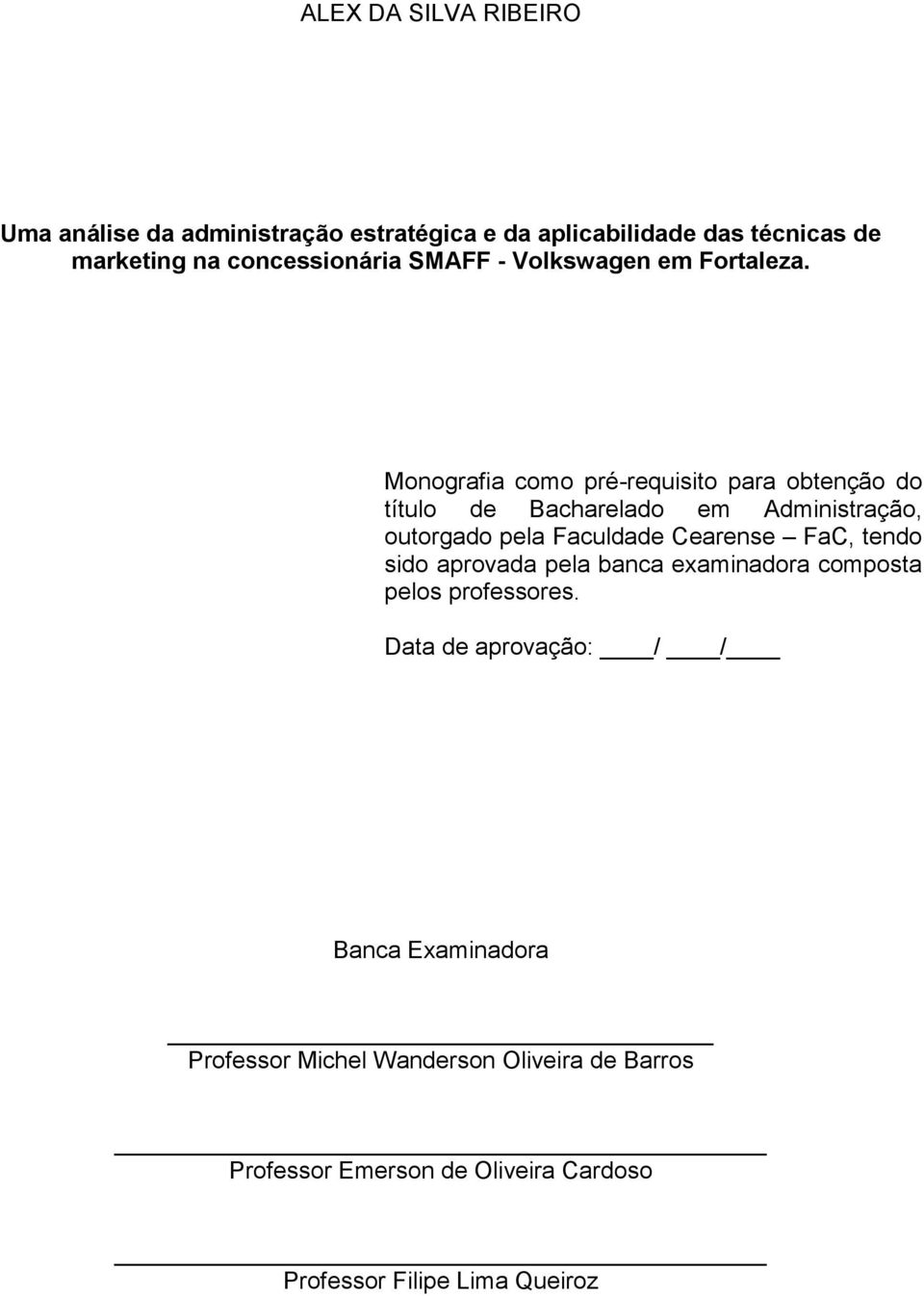 Monografia como pré-requisito para obtenção do título de Bacharelado em Administração, outorgado pela Faculdade Cearense FaC,