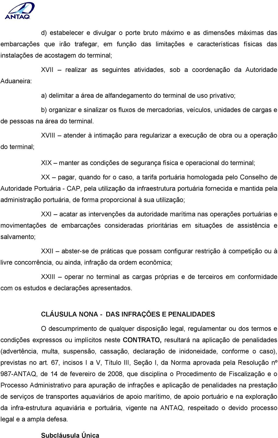 mercadorias, veículos, unidades de cargas e de pessoas na área do terminal.