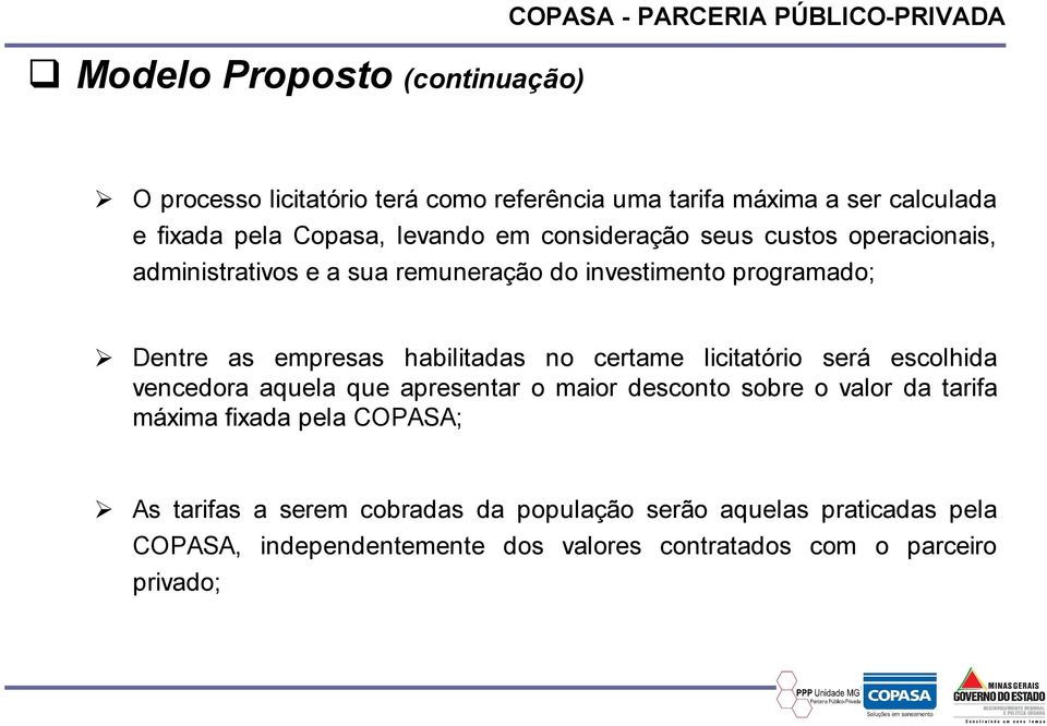 empresas habilitadas no certame licitatório será escolhida vencedora aquela que apresentar o maior desconto sobre o valor da tarifa máxima fixada