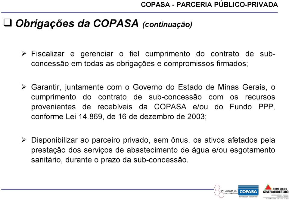 os recursos provenientes de recebíveis da COPASA e/ou do Fundo PPP, conforme Lei 14.