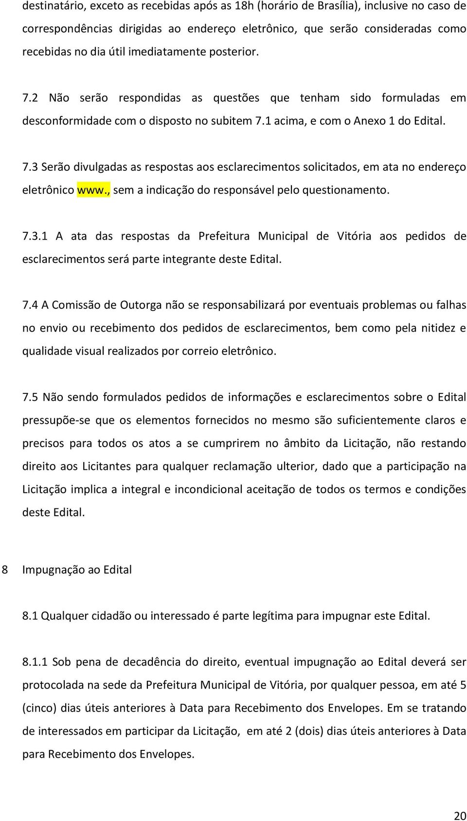 , sem a indicaçã d respnsável pel questinament. 7.