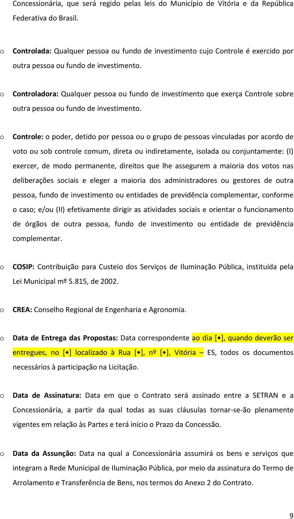 Cntrladra: Qualquer pessa u fund de investiment que exerça Cntrle sbre utra pessa u fund de investiment.