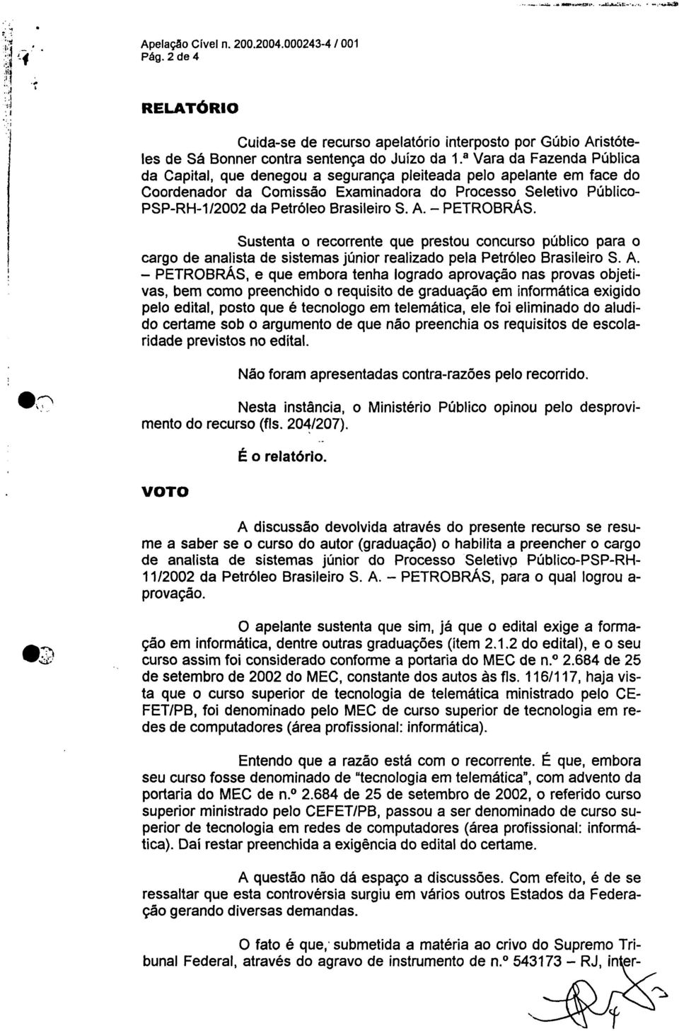 pelo apelante em face do Coordenador da Comissão Examinadora do Processo Seletivo Público- PSP-RH-1/2002 da Petróleo Brasileiro S. A. PETROBRÁS.