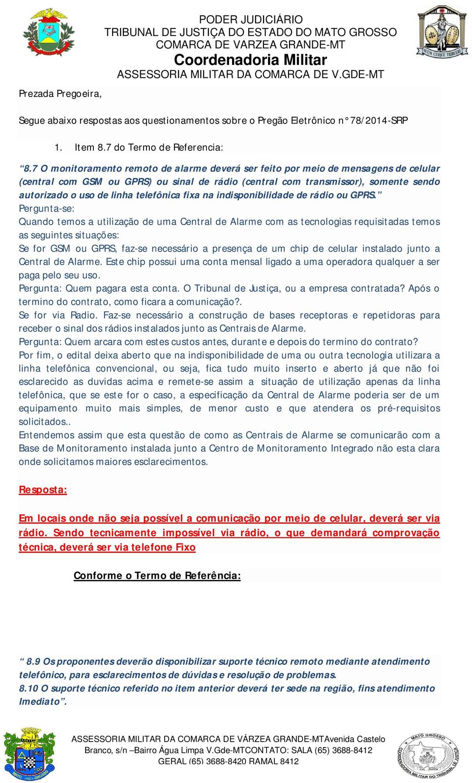 telefônica fixa na indisponibilidade de rádio ou GPRS.