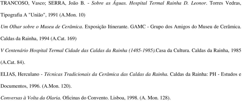 169) V Centenário Hospital Termal Cidade das Caldas da Rainha (1485-1985).Casa da Cultura. Caldas da Rainha, 1985 (A.Cat. 84).