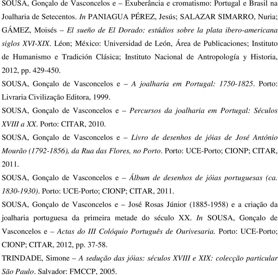 Léon; México: Universidad de León, Área de Publicaciones; Instituto de Humanismo e Tradición Clásica; Instituto Nacional de Antropología y Historia, 2012, pp. 429-450.