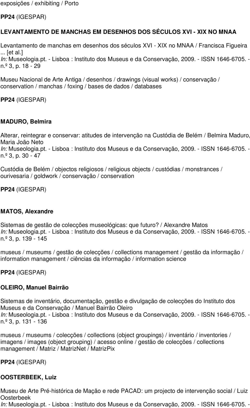 18-29 Museu Nacional de Arte Antiga / desenhos / drawings (visual works) / conservação / conservation / manchas / foxing / bases de dados / databases MADURO, Belmira Alterar, reintegrar e conservar: