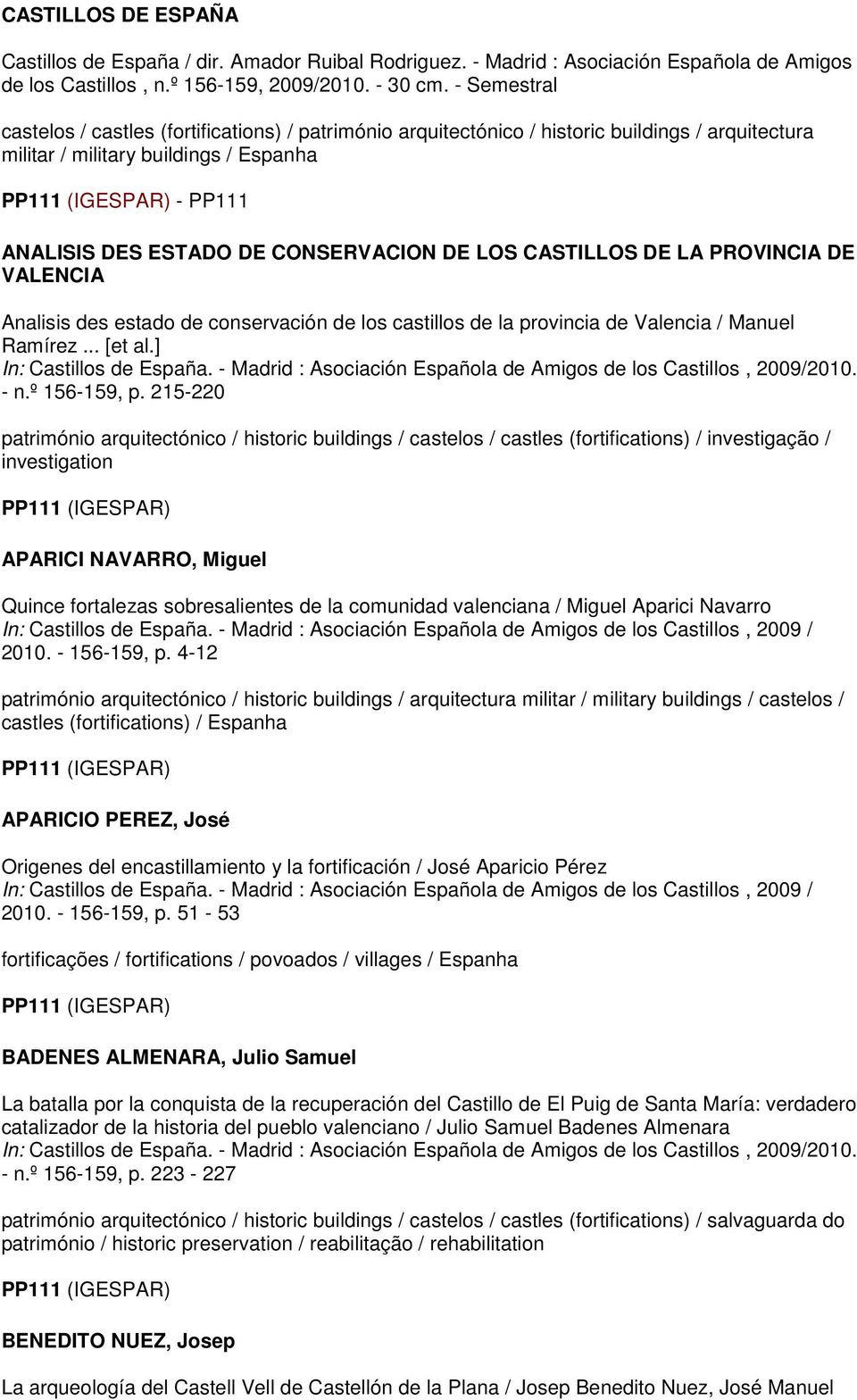 LOS CASTILLOS DE LA PROVINCIA DE VALENCIA Analisis des estado de conservación de los castillos de la provincia de Valencia / Manuel Ramírez... [et al.] In: Castillos de España.