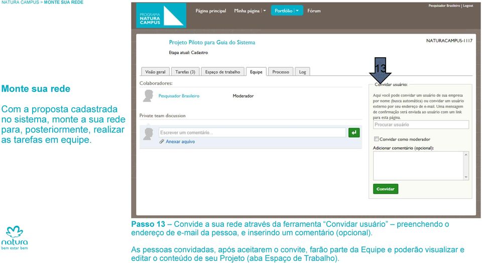 Passo 13 Convide a sua rede através da ferramenta Convidar usuário preenchendo o endereço de e-mail da pessoa, e