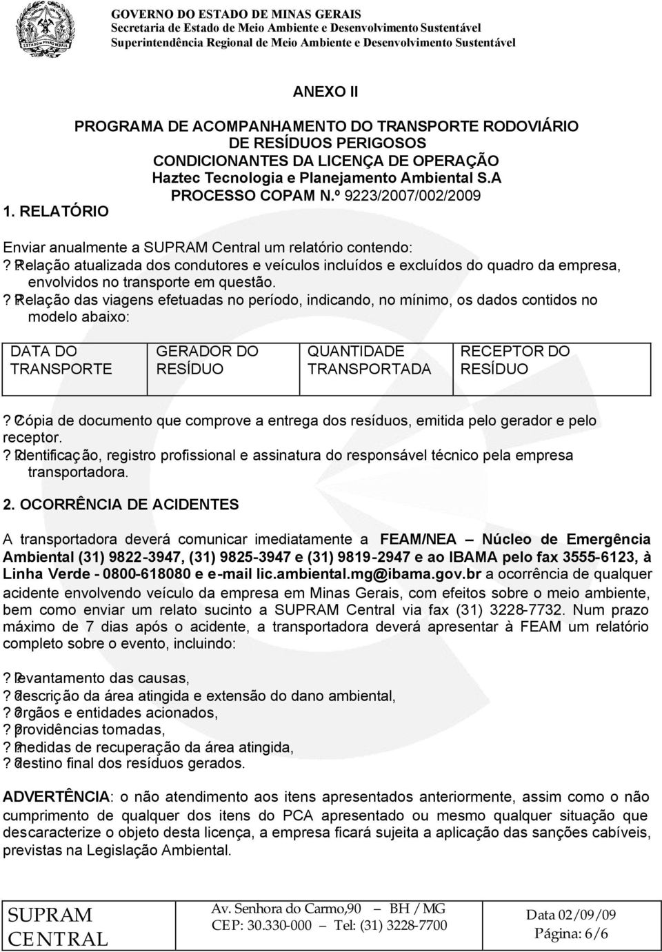 ?relação atualizada dos condutores e veículos incluídos e excluídos do quadro da empresa, envolvidos no transporte em questão.