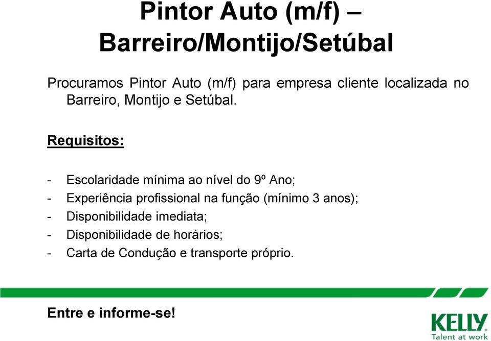 - Escolaridade mínima ao nível do 9º Ano; - Experiência profissional na função