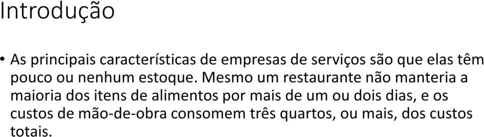 Mesmo um restaurante não manteria a maioria dos itens de alimentos