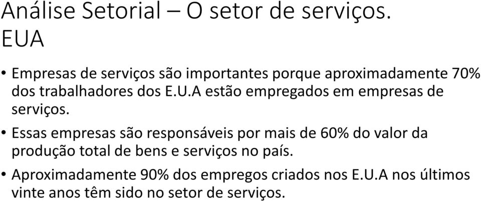 Essas empresas são responsáveis por mais de 60% do valor da produção total de bens e serviços