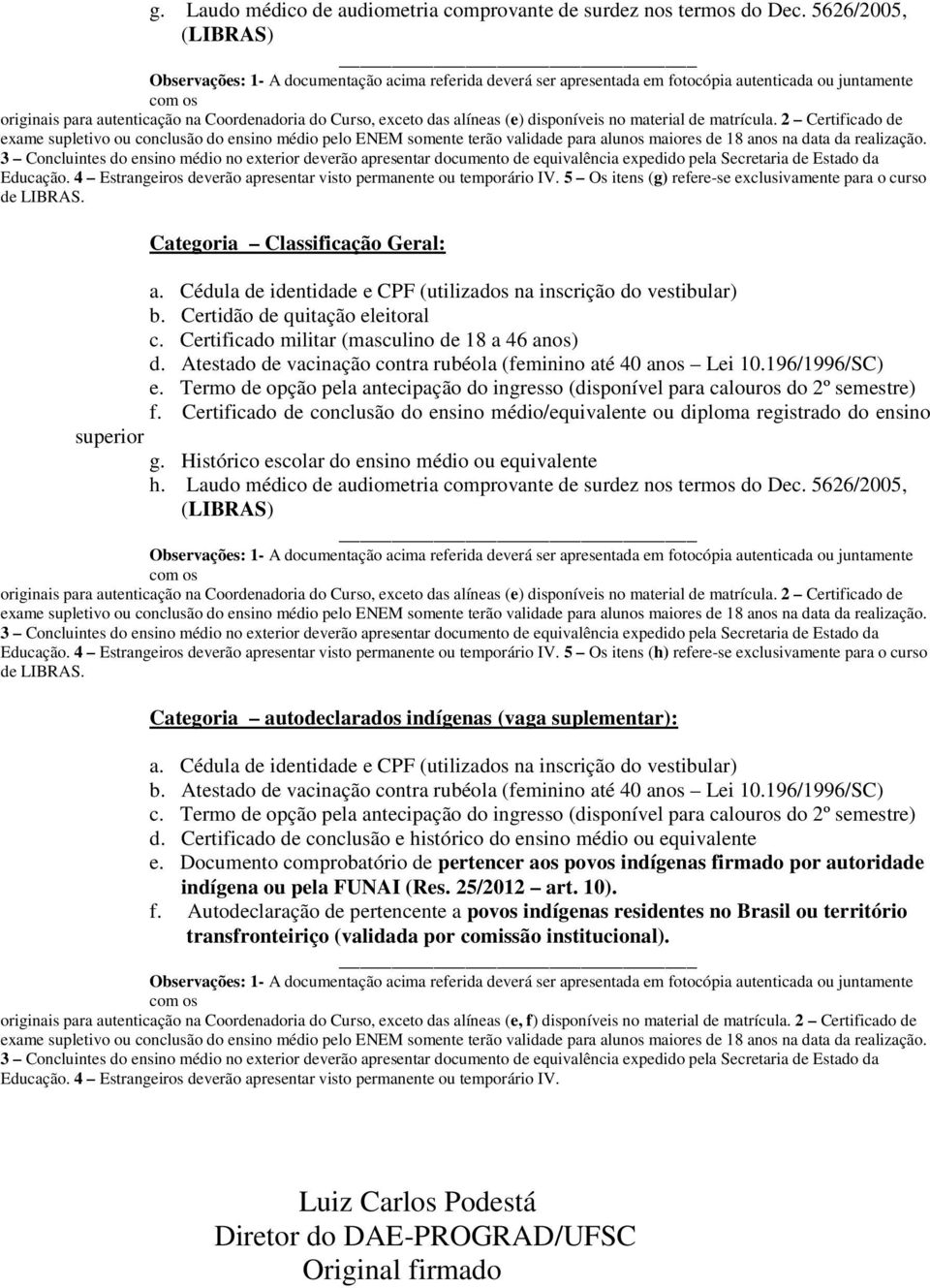 Certificado de conclusão do ensino médio/equivalente ou diploma registrado do ensino superior g.