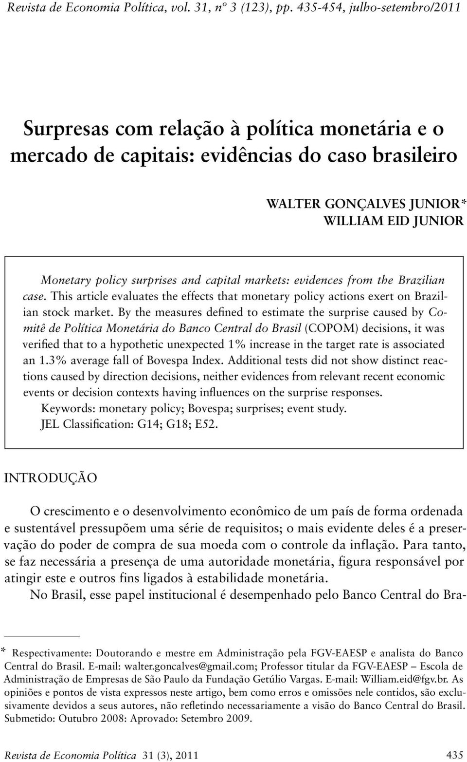 capial markes: evidences from he Brazilian case. This aricle evaluaes he effecs ha moneary policy acions exer on Brazilian sock marke.