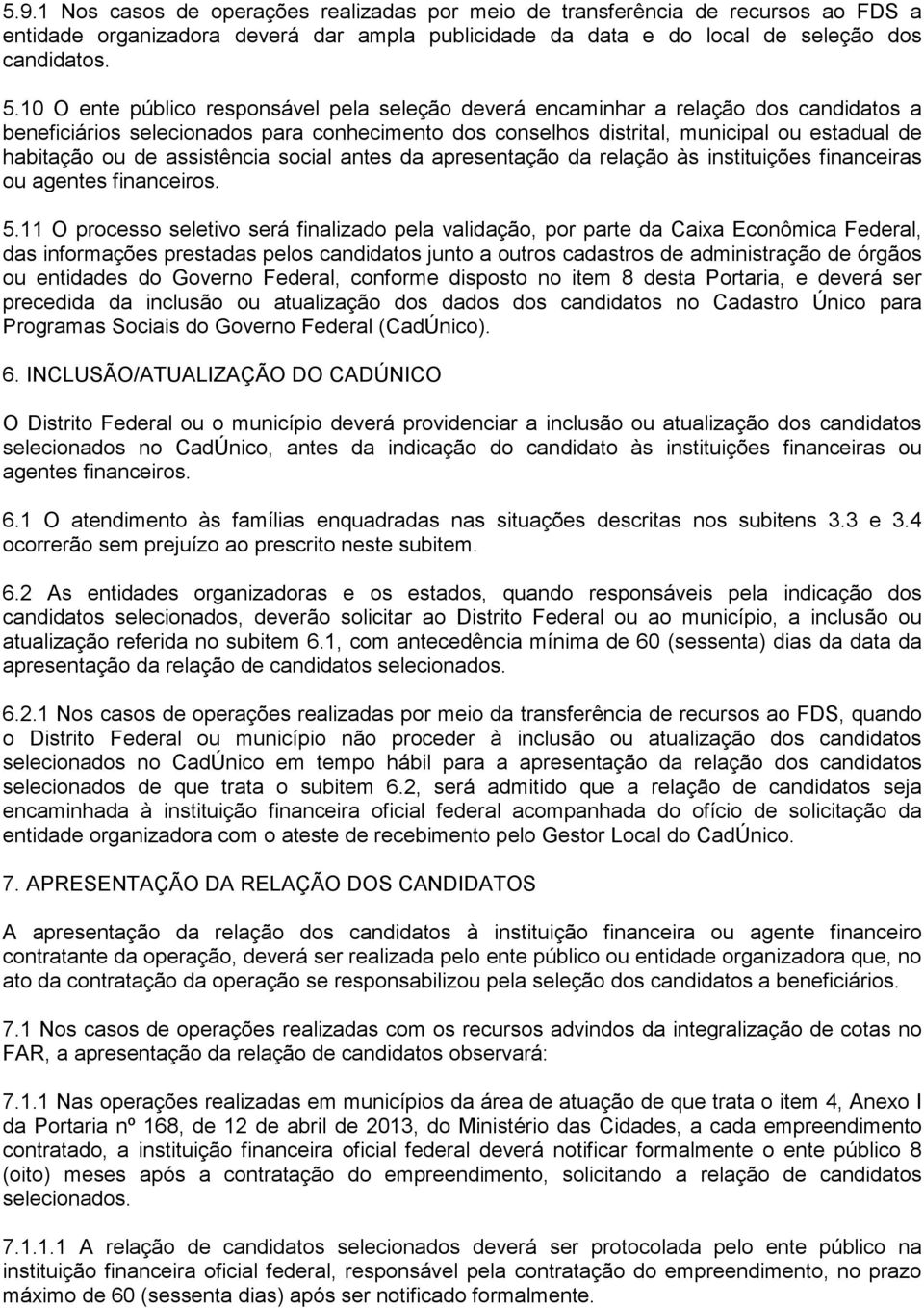 assistência social antes da apresentação da relação às instituições financeiras ou agentes financeiros. 5.