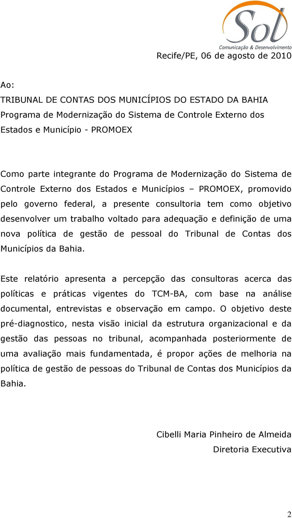 trabalho voltado para adequação e definição de uma nova política de gestão de pessoal do Tribunal de Contas dos Municípios da Bahia.