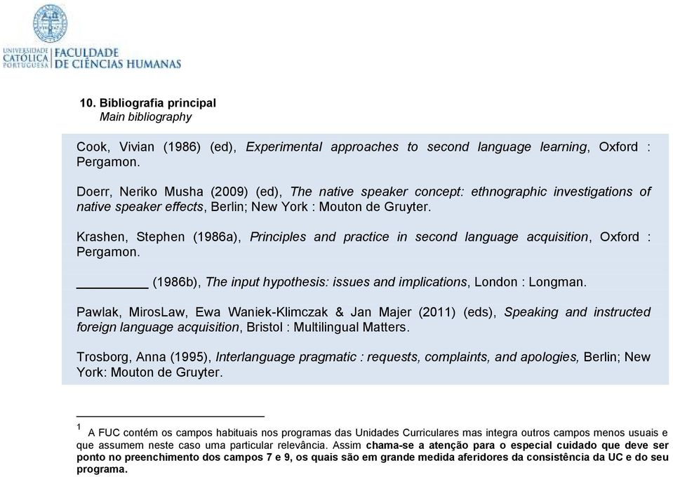 Krashen, Stephen (1986a), Principles and practice in second language acquisition, Oxford : Pergamon. (1986b), The input hypothesis: issues and implications, London : Longman.