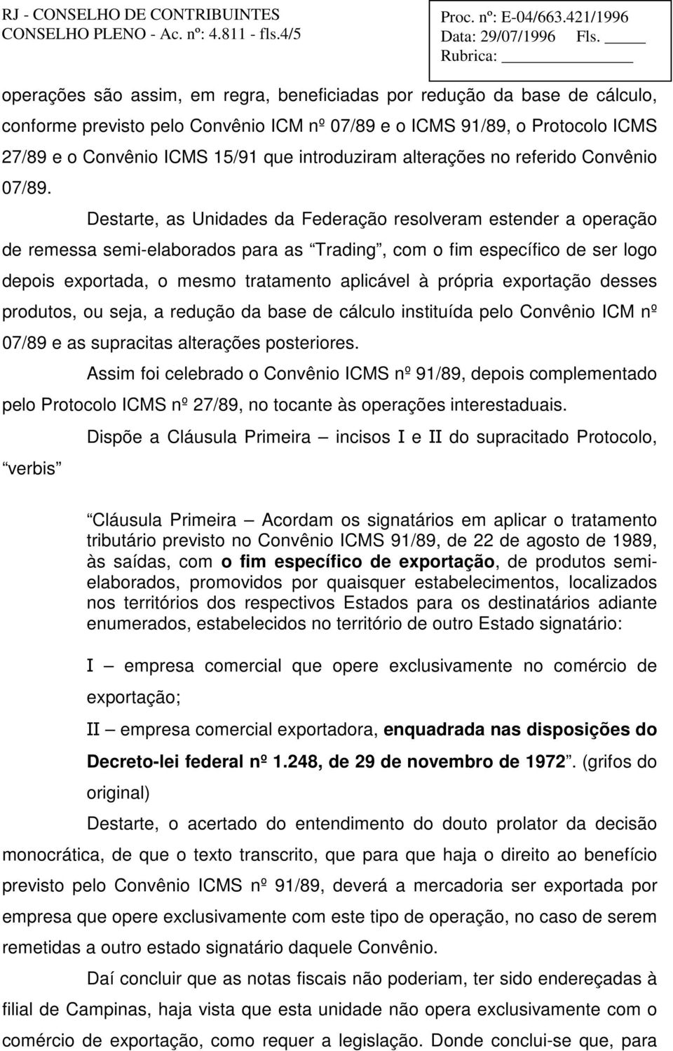 introduziram alterações no referido Convênio 07/89.