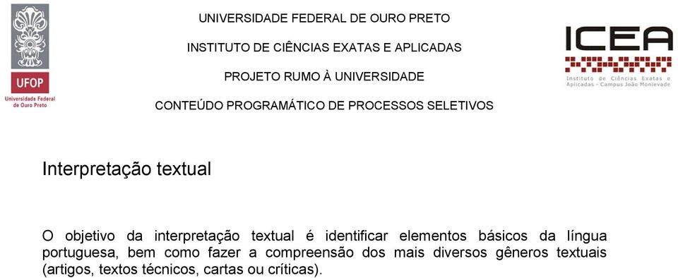 portuguesa, bem como fazer a compreensão dos mais