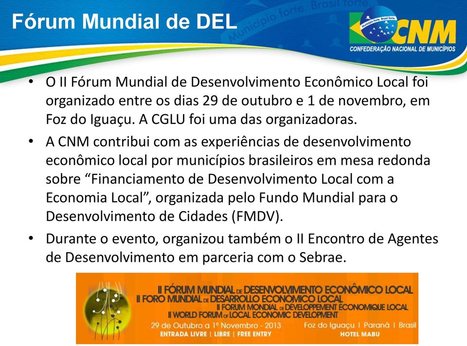 A CNM contribui com as experiências de desenvolvimento econômico local por municípios brasileiros em mesa redonda sobre Financiamento
